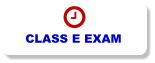CLASS E EXAM