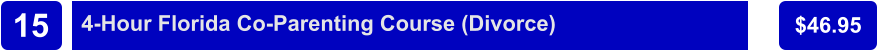 4-Hour Florida Co-Parenting Course (Divorce) $46.95 15